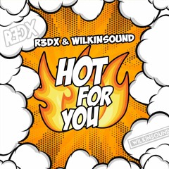R3dX & WilkinSound - Hot For You (10K Free DL )