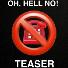 Oh, Hell NO! - TEASER