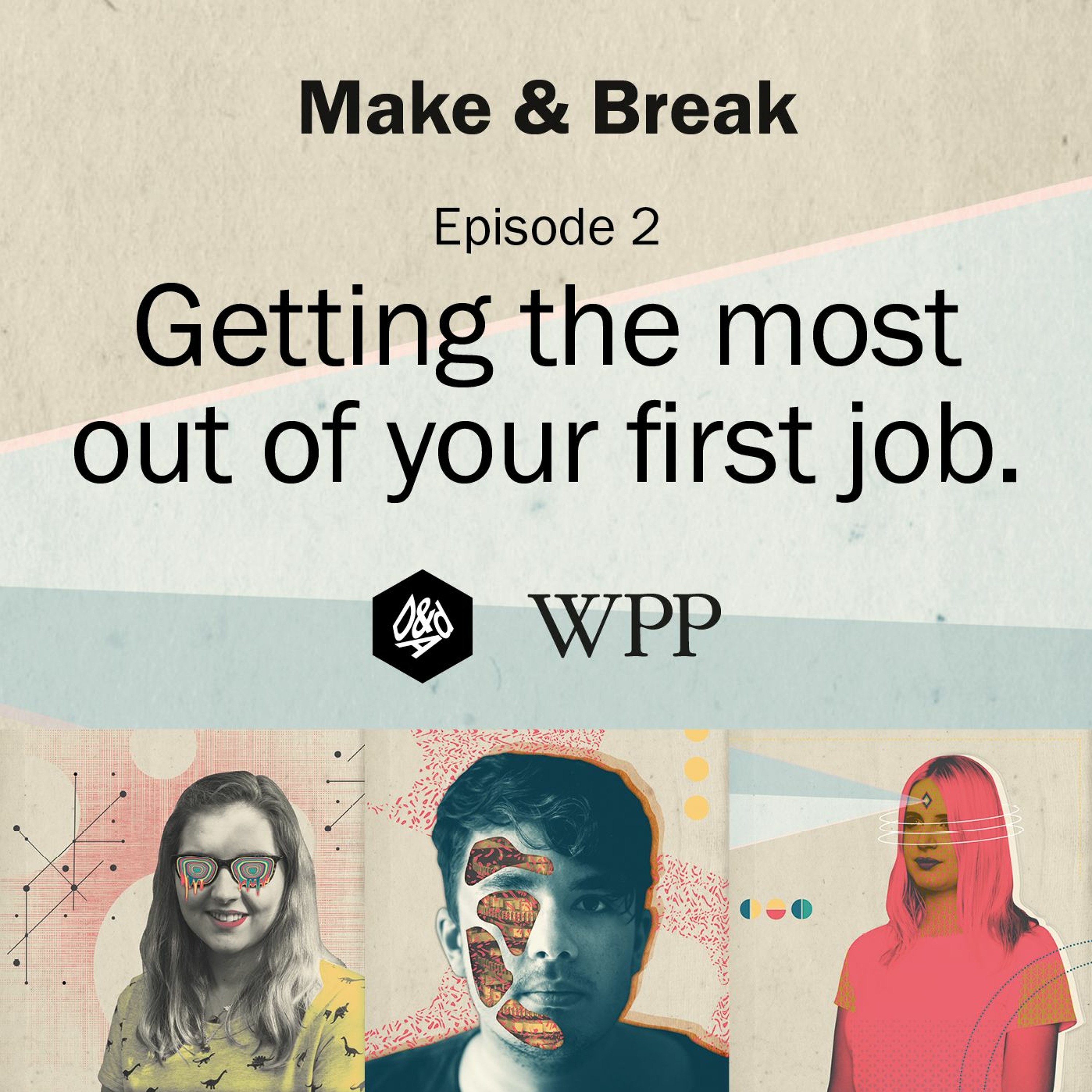 Make & Break - Episode 2 - Getting the most out of your first job