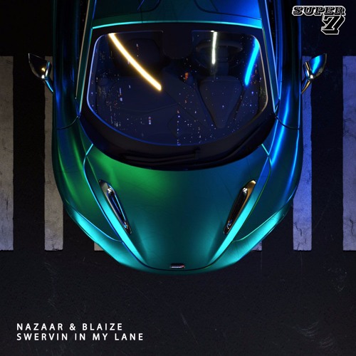 NAZAAR & BLAIZE - Swervin In My Lane