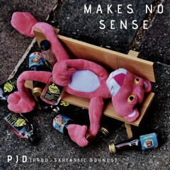 Makes No Sense [Prod. Sarcastic Sounds]
