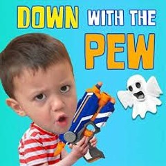 Down With The Pew