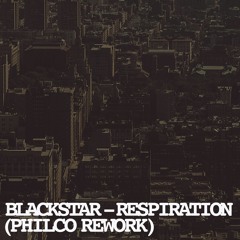 Blackstar - Respiration (Philco Rework)[Free DL]