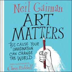 ART MATTERS by Neil Gaiman
