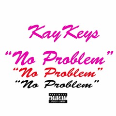 Kaykeys No Problem