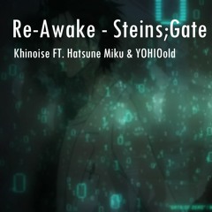 Re - Awake - Khinoise FT. Hatsune Miku & YOHIOold