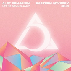 Alec Benjamin - Let Me Down Slowly (Eastern Odyssey Remix)