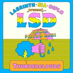 LSD - Thunderclouds Ft. Sia Diplo Labrinth (Pietro Lori Remix)