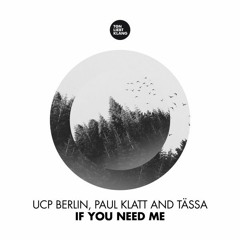 UCP Berlin, Paul Klatt & Tässa - If You Need Me (Original Mix)