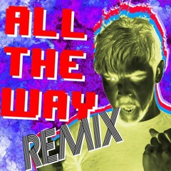 All The Way Anniversary Remix (Daycore)