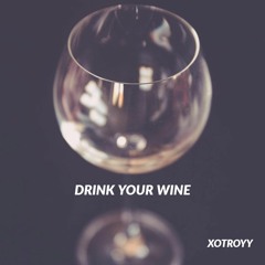 drink your wine (Prod. Nonbruh)
