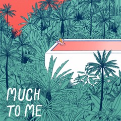 Much To Me