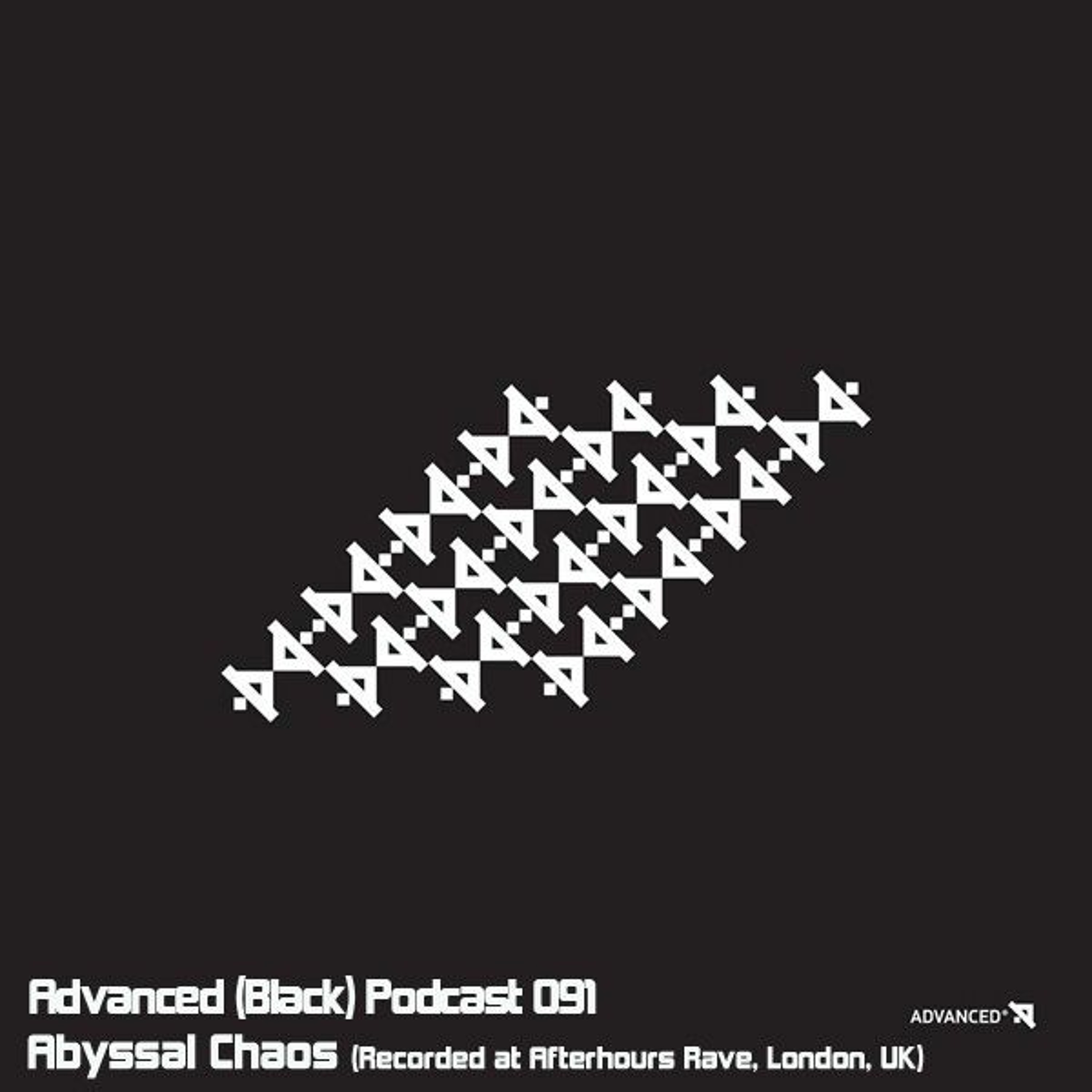 Advanced (Black) Podcast 091 with Abyssal Chaos (Recorded at Afterhours Rave, London, UK)