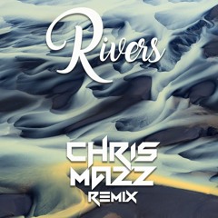Thomas Jack - Rivers (Chris Mazz Remix)