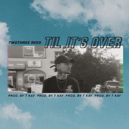 Twothree Reed - Til It’s Over