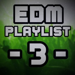 EDM Playlist 3
