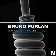 Bruno Furlan - What A Hit Is That