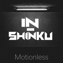 IN-Shinku - Motionless