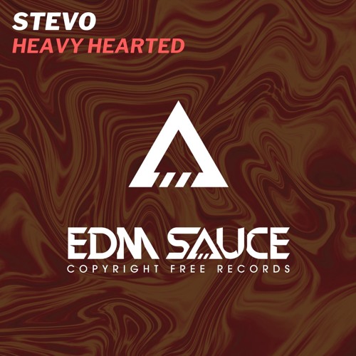 Stevo - Heavy Hearted [EDM Sauce Copyright Free Records]