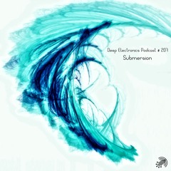 Deep Electronics Podcast # 207 - Submersion