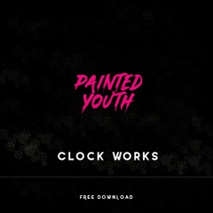 Painted Youth - Clock Works