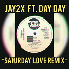 Jay2x-"Saturday Love Remix" Ft. Day Day