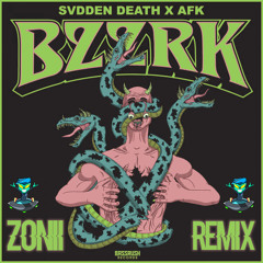 Afk x SvddenDeath - Bzzrk (Zonii Remix)            (FREE DOWNLOAD)