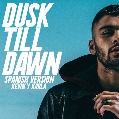 Stream Dusk Till Dawn - Spanish Version by juanosena | Listen online for  free on SoundCloud