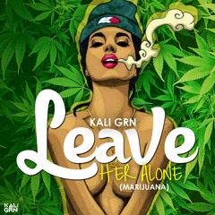 KALI GRN - Leave Her Alone