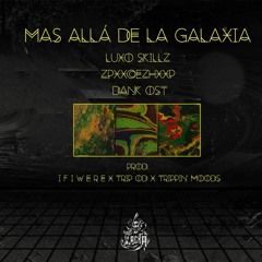 Mas Allá De La Galaxia - Luxo Skillz X ZpxxceZhxxp X Dank OST
