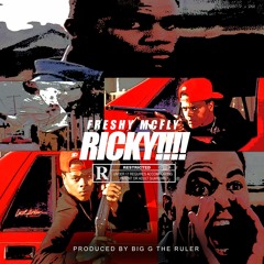 Freshy McFly - RICKY (Produced By Big G The Ruler)