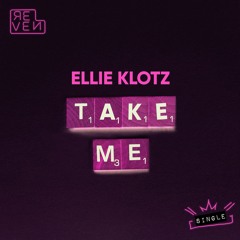Ellie Klotz - Take Me [OUT NOW]