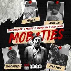 Mob Ties Feat. Shad$hmoney, Money, Snowblow, & Kola Mack