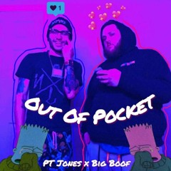 OUT OF POCKET BY PT JONES X BIG BOOF