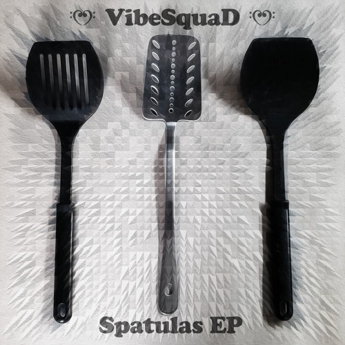 VibeSquaD SPATULAS EP [2018]