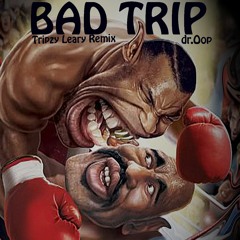 Dr.Oop - Bad Trip (Tripzy Leary Remix)