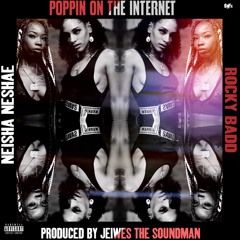 Poppin On The Internet feat. Rocky Badd (Produced by JeiWes)