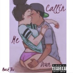 Mack Tro-Calling Me Down Final(Trell Production)