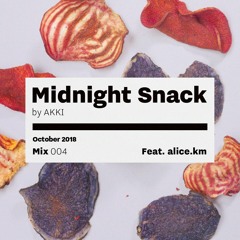 Midnight Snack 004: alice.km Guest Mix
