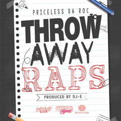 Priceless Da ROC - Throw Away Raps (Produced By DJ E)