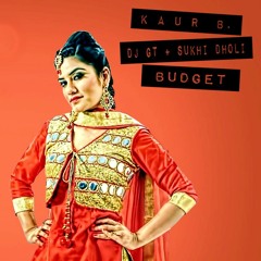 Kaur B - Budget feat. Sukhi Dholi