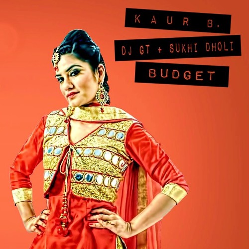 Kaur B - Budget feat. Sukhi Dholi