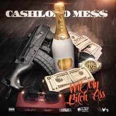 CashLord Mess - Wit My B*tch Ass [BayAreaCompass] @CashLordMess
