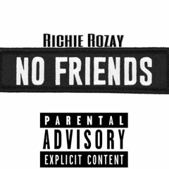 Richie Rozay - No Friends (FINAL)