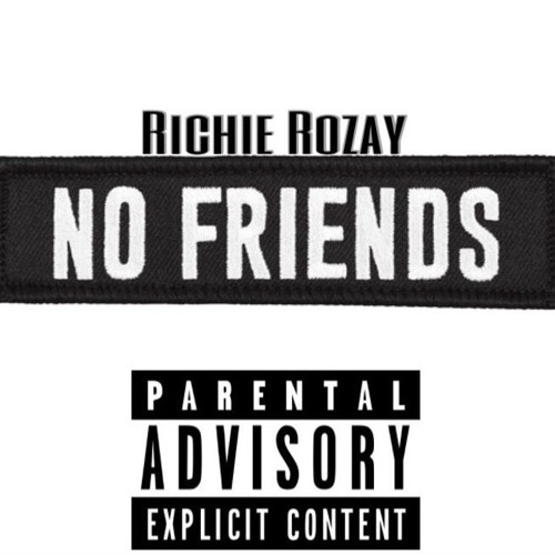 Richie Rozay - No Friends (FINAL)