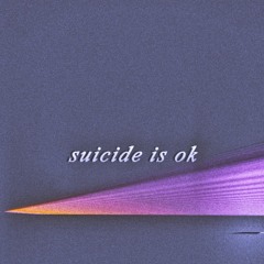 Suicide is ok