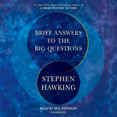 Brief Answers to the Big Questions by Stephen Hawking, read by Ben Whishaw