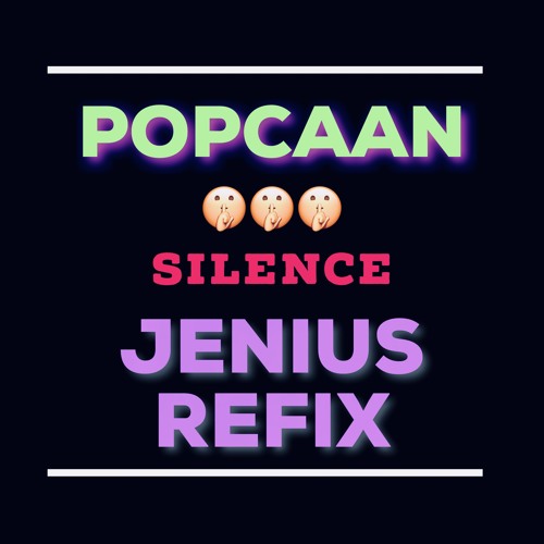POPCAAN - SILENCE (JENIUS REFIX)(DIRTY)