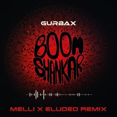 Boom Shankar (Melli x Eluded Remix)