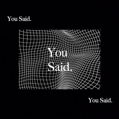 You Said